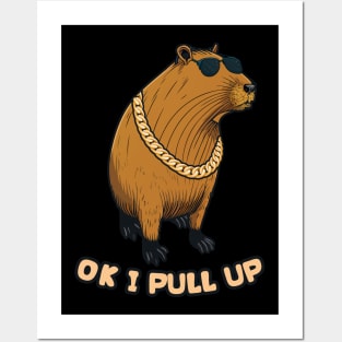 Capybara ~ Ok I Pull Up Posters and Art